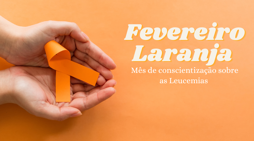 fevereiro-laranja-mes-destinado-a-conscientizacao-da-leucemia